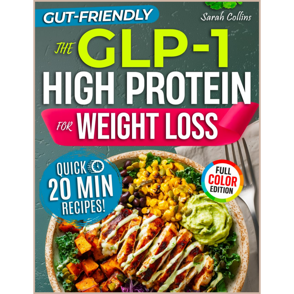 The GLP-1 High Protein Cookbook – Muscle-Saving, High-Protein Meal Plan for Ozempic, Wegovy, Mounjaro & Zepbound Users (30-Day Guide)