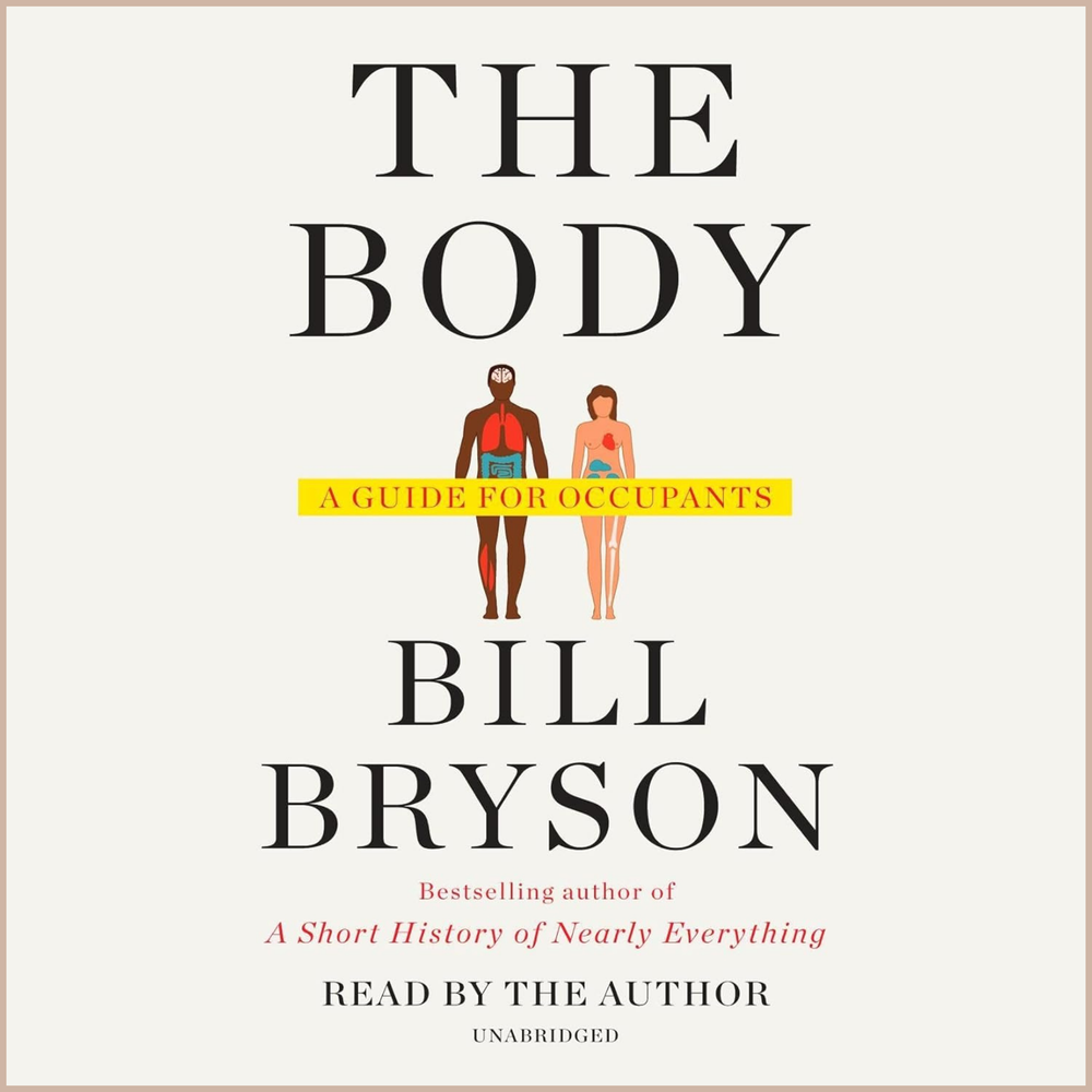 The Body – A Guide to Human Anatomy, Physiology & the Wonders of the Human Body