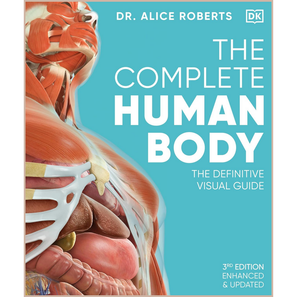 The Complete Human Body – Illustrated 3D Anatomy Atlas, Physiology Guide & Medical Conditions Reference (3rd Edition)