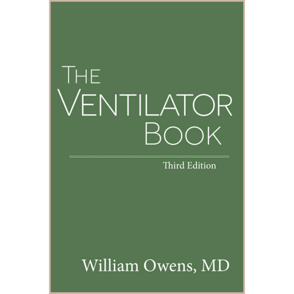 The Ventilator Book (3rd Edition) – Practical Guide to Mechanical Ventilation & Respiratory Failure in Critical Care